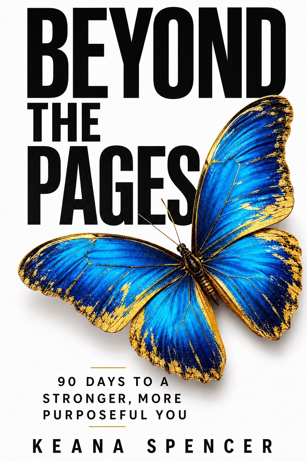 Beyond the Pages: 90 Days to a Stronger, More Purposeful You book cover by Keana Spencer