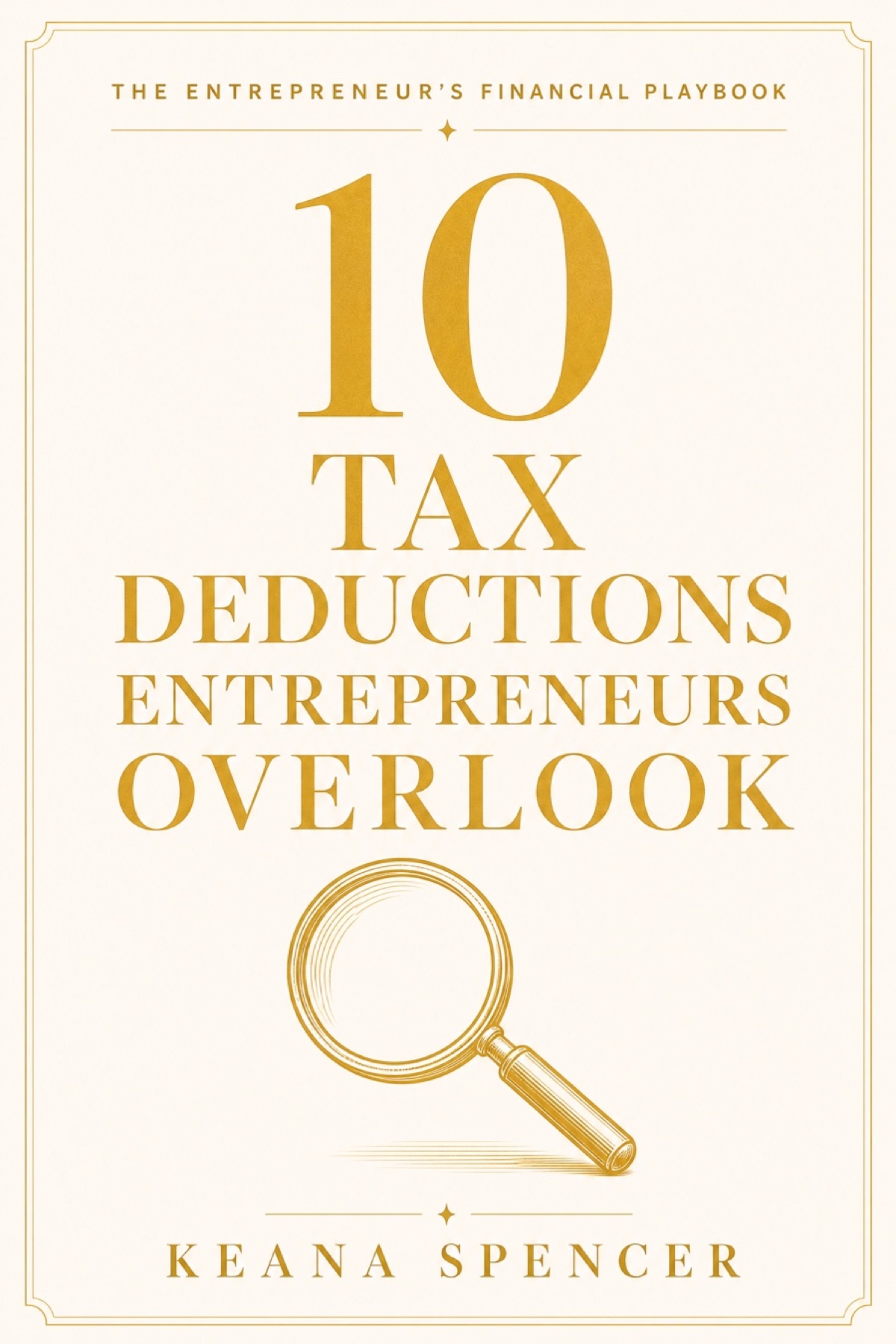 10 Tax Deductions Entrepreneurs Overlook book cover by Keana Spencer